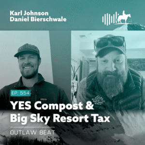 Podcast cover with two men in a split screen, one left wearing a cap, one right with a beard, featuring text 'YES Compost & Big Sky Resort Tax' and 'Outlaw Beat'